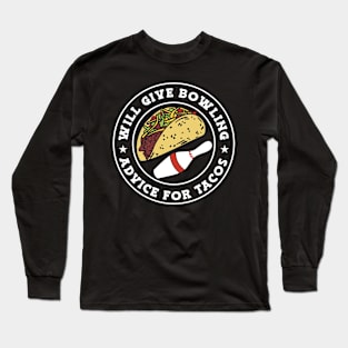 Will Give Bowling Advice For Tacos Long Sleeve T-Shirt